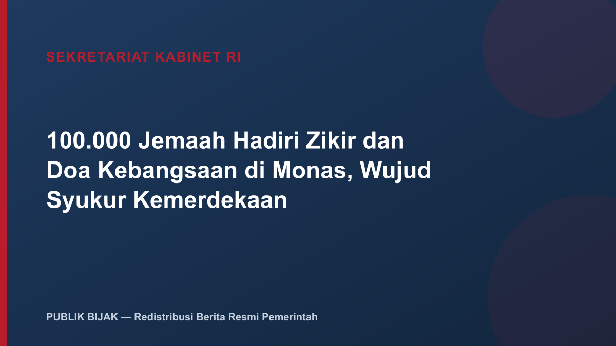 100.000 Jemaah Hadiri Zikir dan Doa Kebangsaan di Monas, Wujud Syukur Kemerdekaan