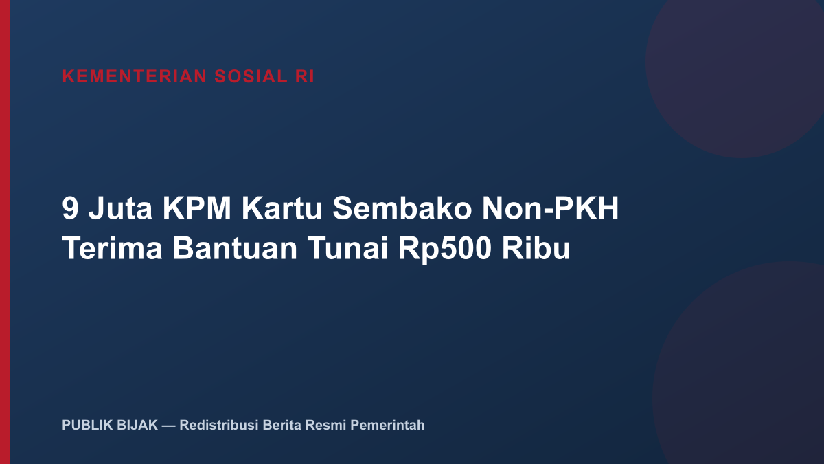 9 Juta KPM Kartu Sembako Non-PKH Terima Bantuan Tunai Rp500 Ribu