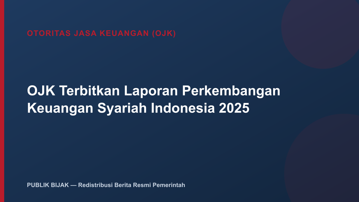 OJK Terbitkan Laporan Perkembangan Keuangan Syariah Indonesia 2025